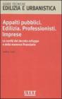 Appalti pubblici. Edilizia. Professionisti. Imprese. Le novit� del decreto sviluppo e della manovra finanziaria