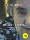 Pi� della poesia. Due conversazioni con Paolo Taggi. Con DVD