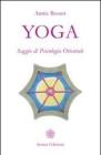 Yoga. Saggio di psicologia orientale