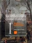 La letteratura come dialogo. Con antologia della Divina Commedia. Con espansione online. Per le Scuole superiori vol.1