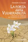 La forza della vulnerabilit�. Utilizzare la resilienza per superare le avversit�