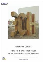 Per Ģil beneģ dei figli. La socializzazione nella famiglia Per Ģil beneģ dei figli. La socializzazione nella famiglia