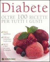 Diabete. Oltre 100 ricette per tutti i gusti Diabete. Oltre 100 ricette per tutti i gusti