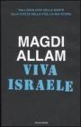Viva Israele. Dall'ideologia della morte alla civilt� della vita: la mia storia