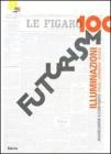 Futurismo100. Illuminazioni. Avanguardie a confronto: Italia, Germania, Russia. Catalogo della mostra (Rovereto, 17 gennaio-7 giugno 2009)