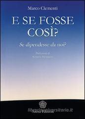 E se fosse cos�? Se dipendesse da noi?