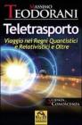 Teletrasporto. Viaggio nei regni quantistici e relativistici e oltre