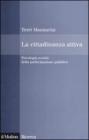 La cittadinanza attiva. Psicologia sociale della partecipazione pubblica