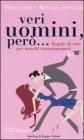Veri uomini, per�... Regole di stile per maschi contemporanei