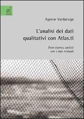 L' analisi dei dati qualitativi con Atlas.it. Fare ricerca sociale con i dati testuali L' analisi dei dati qualitativi con Atlas.it. Fare ricerca sociale con i dati testuali