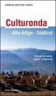 Culturonda Alto Adige S�dtirol. Itinerari tra storia, cultura e tradizione
