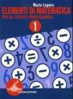 Elementi di matematica. Per gli Ist. Professionali vol.1
