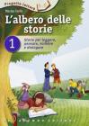 L' albero delle storie. Storie per leggere, pensare, scrivere e dialogare vol.1