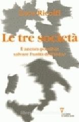 Le tre societ�. � ancora possibile salvare l'unit� dell'Italia? Italia 2006: terzo rapporto sul cambiamento sociale