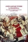 �Non lasciar vivere la malefica�. Le streghe nei trattati e nei processi (secoli XIV-XVII)