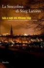 La Stoccolma di Stieg Larsson