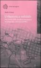 Urbanistica solidale. Alla ricerca della giustizia perequativa tra propriet� e interessi pubblici