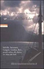Addio Eden. Le Isole Marchesi in un viaggio alla ricerca di Melville, Stevenson, Gauguin, London, Brel e altri