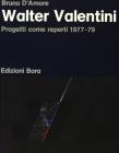 Walter Valentini. Progetti come reperti (1977-79)