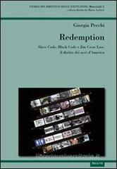 Redemption. Slave Code, Black Code e Jim Crow Law: il diritto dei neri d'America Redemption. Slave Code, Black Code e Jim Crow Law: il diritto dei neri d'America