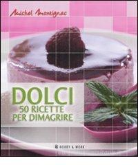 Dolci. Cinquanta ricette per dimagrire Dolci. Cinquanta ricette per dimagrire