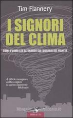 I signori del clima. Come l'uomo sta alterando gli equilibri del pianeta I signori del clima. Come l'uomo sta alterando gli equilibri del pianeta