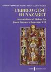 L' ebreo Ges� di Nazaret. Un contributo al dialogo fra Jacob Neusner e Benedetto XVI