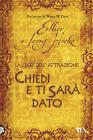 Chiedi e ti sar� dato. La legge dell'attrazione