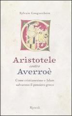 Aristotele contro Averroè. Come cristianesimo e Islam salvarono il pensiero greco Aristotele contro Averroè. Come cristianesimo e Islam salvarono il pensiero greco