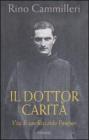 Il Dottor Carit�. Vita di san Riccardo Pampuri