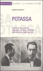 Potassa. Storie di sovversivi, migranti, erranti, sottratti alla polvere degli archivi Potassa. Storie di sovversivi, migranti, erranti, sottratti alla polvere degli archivi
