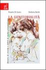 La genitorialit�. Percorsi di crescita e fattori di rischio psicopatologico