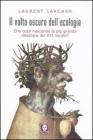 Il volto oscuro dell'ecologia. Che cosa nasconde la pi� grande ideologia del XXI secolo?