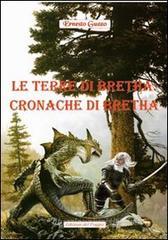Le terre di Bretha. Cronache di Bretha Le terre di Bretha. Cronache di Bretha