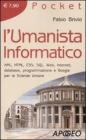 L' umanista informatico. XML, HTML, CSS, SQL, web, internet, database, programmazione e google per le scienze umane
