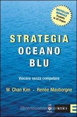Strategia oceano blu. Vincere senza competere Strategia oceano blu. Vincere senza competere