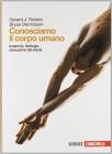 Conosciamo il corpo umano. Anatomia, fisiologia, educazione alla salute. Con espansione online. Per le Scuole superiori