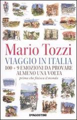 Viaggio in Italia. 100 + 9 emozioni da provare almeno una volta. Prima che finisca il mondo Viaggio in Italia. 100 + 9 emozioni da provare almeno una volta. Prima che finisca il mondo