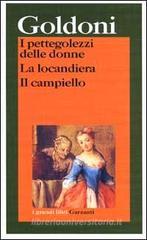 I pettegolezzi delle donne. La locandiera. Il campiello I pettegolezzi delle donne. La locandiera. Il campiello