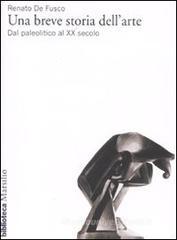 Una breve storia dell'arte. Dal paleolitico al XX secolo Una breve storia dell'arte. Dal paleolitico al XX secolo