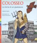 Colosseo. La storia di un gladiatore