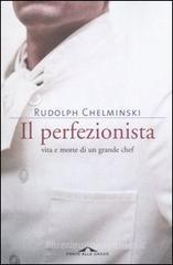 Il perfezionista. Vita e morte di un grande chef Il perfezionista. Vita e morte di un grande chef
