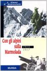 Con gli alpini sulla Marmolada 1915-1917