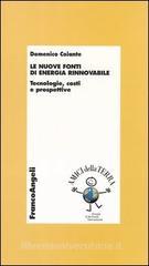 Le nuove fonti di energia rinnovabile. Tecnologie, costi e prospettive