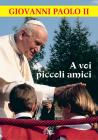 A voi, piccoli amici. La lettera del papa, le risposte dei bambini