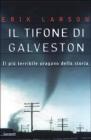 Il tifone di Galveston. Il pi� terribile uragano della storia