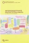 Intersoggettivit�. Processi di attaccamento. Quaderni di psicologia, analisi transazionale e scienze umane