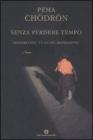 Senza perdere tempo. Leggere oggi �La via del Bodhisattva�