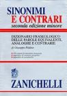 Sinonimi e contrari. Dizionario fraseologico delle parole equivalenti, analoghe e contrarie. Ediz. minore