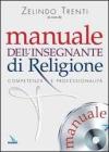 Manuale dell'insegnante di religione. Con cd-rom. Competenza e professionalit�